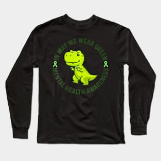 In May We Wear Green For Mental Health Awareness Month Long Sleeve T-Shirt